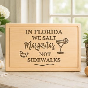 Personalized  Engraved Florida Cutting Board -We Salt Margaritas, Not Sidewalks - Custom Charcuterie Board, 09