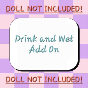 Doll Not Included- Add on ONLY Drink and Wet