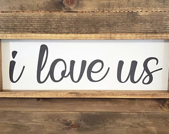 I love us, farmhouse sign, family farmhouse sign, couples sign, framed farmhouse, couples framed sign, wedding gift