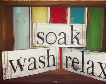 Wash, soak, relax, bathroom signs, rustic bathroom decor, distressed bathroom sign