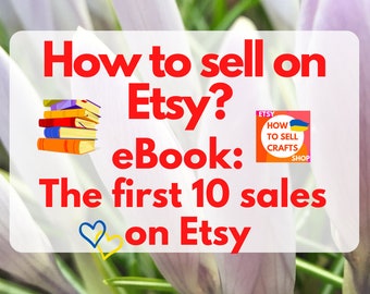 Sell on Etsy: The First 10 Sales on Etsy guide for Beginners (PDF eBook 2026)