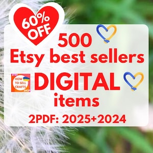 Best selling items, Best sellers on Etsy. 500 Etsy top sellers Digital items lists - 2 PDF 2025 - 2024