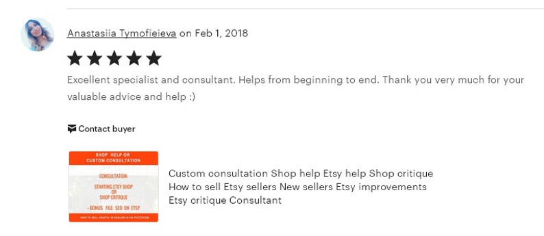 May include: Five star review for an Etsy shop consultant. The review reads "Excellent specialist and consultant. Helps from beginning to end. Thank you very much for your valuable advice and help :)" The reviewer's profile picture is a woman with dark hair. The Etsy shop offers custom consultation, shop help, Etsy help, shop critique, how to sell on Etsy, Etsy sellers, new sellers, Etsy improvements, and Etsy critique consultant.
