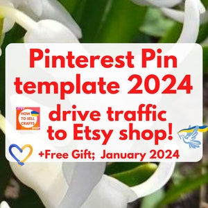 May include: A white flower with a red text overlay that reads "Pinterest Pin template 2024 drive traffic to Etsy shop! +Free Gift; January 2024". The text also includes a small Etsy shop logo and a blue and yellow bird graphic.