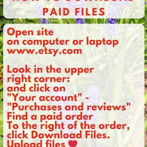 May include: A graphic with a white background and red text explaining how to download paid files from Etsy.com. The text includes the website address www.etsy.com and instructions on how to find and download paid files.