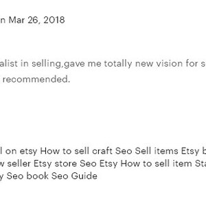 May include: Five star review for a seller on Etsy. The review states that the seller is a great specialist in selling and gave the reviewer a new vision for selling. The reviewer also states that the seller always responds quickly and is definitely recommended. The review is dated March 26, 2018. The image also shows a product listing for an Etsy SEO guide.