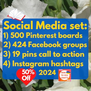 Puede incluir: Un gráfico azul y amarillo con texto blanco que dice "Social Media set: 1) 500 Pinterest boards 2) 424 Facebook groups 3) 19 pins call to action 4) Instagram hashtags 50% Off 2024". Un corazón rojo con el texto "50% Off" está en la esquina inferior izquierda. Un cuadrado azul y amarillo con el texto "ETSY HOW TO SELL CRAFTS SHOP" está en la esquina inferior derecha. El gráfico se superpone a una foto de flores blancas.