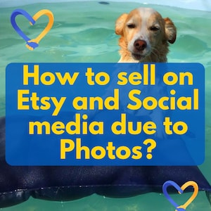 Peut inclure: Un graphique bleu et jaune avec le texte "Etsy Photos Checklist" et "How to sell on Etsy and Social media due to Photos?" Un chien flotte dans une piscine d'eau avec un graphique de cœur bleu et jaune dans le coin supérieur gauche et un graphique de cœur bleu et jaune dans le coin inférieur droit. Le texte "Svitlana Prokhorivska" et "www.etsy.com/shop/HowToSellCrafts" est en bas du graphique.