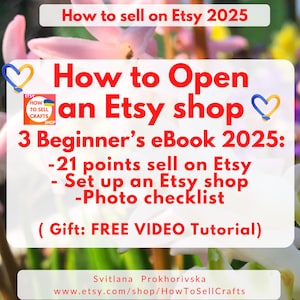 Sell on Etsy, how to open Etsy shop 2025. Free Video and 3 ebooks How to sell on Etsy for Beginners. Etsy seller guide how to open Etsy shop