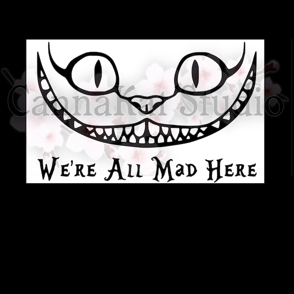 We're All Mad Here Alice in Wonderland Vinyl Decal car bumper sticker Cheshire cat hatter queen of hearts kids children fantasy magic story