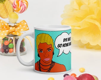 The Real Housewives Of Atlanta NeNe Leakes Inspired “Bye wig!" Customized Coffee Mug Gift - 11/15/20 Oz Sizes