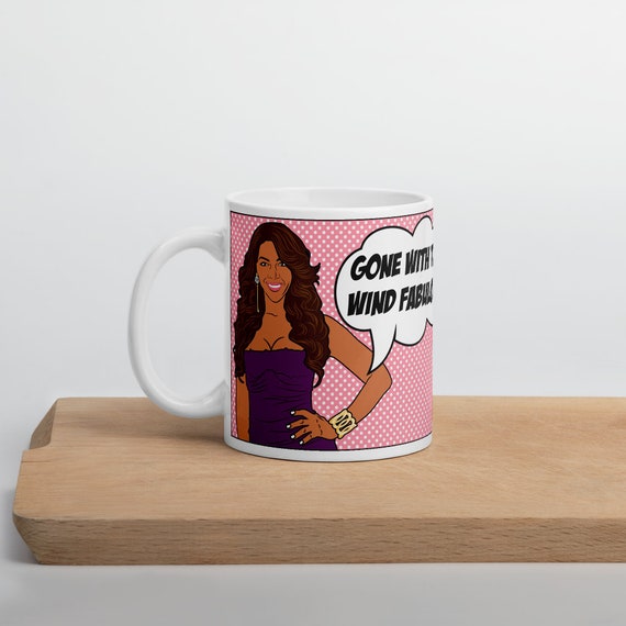 Real Housewives of Atlanta - Kenya Moore - "Gone With The Wind Fabulous" Inspired Customized Coffee Mug Gift - 11/15/20 ounce sizes