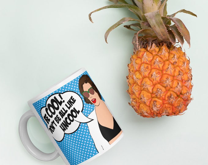 Real Housewives Of New York, Bravo TV, Luann de Lesseps, The Countess Inspired "Be Cool" Customized Coffee Mug Gift - 11/15/20 Oz Sizes
