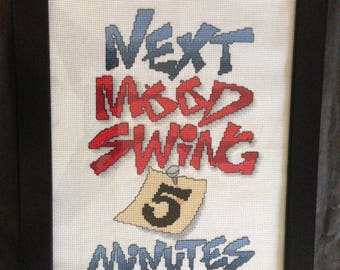 12x14 Finished "Next Mood Swing 5 Minutes" Cross Stitch