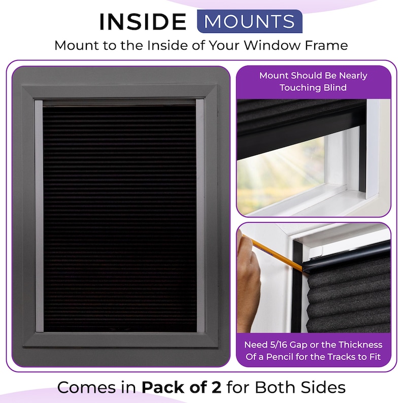 May include: A black pleated window blind set for inside mounts, featuring two side tracks. Text includes INSIDE MOUNTS, Mount Should Be Nearly Touching Blind, Need 5/16 Gap or the Thickness Of a Pencil for the Tracks to Fit, and Comes in Pack of 2 for Both Sides.