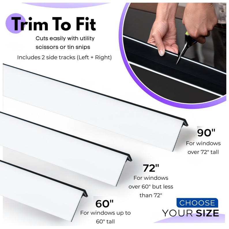 May include: Three white L-shaped window side tracks of varying lengths labeled 60 inches, 72 inches, and 90 inches. Text reads Trim To Fit, Cuts easily with utility scissors or tin snips, Includes 2 side tracks, and Choose Your Size.