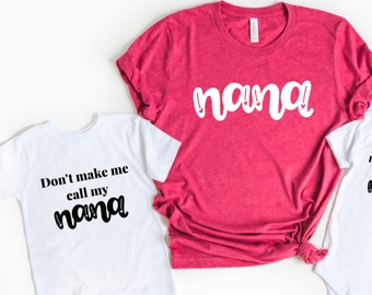 Don't make me call my Nana - Nana shirt - Funny grandchild shirt - Nana gift - Most loved nana - Like a grandmother but much cooler