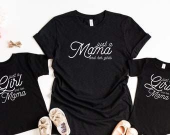 Just a mama and her girls - Mommy and me shirts - Mother's Day - Just a girl and her mama - Matching t-shirts for Mother's Day