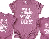 Just a mama who loves her girls Girl Mom T-shirt Mother 39 s Day gift for Girl Mom Mom and daughter Matching outfits Mommy and me shirts