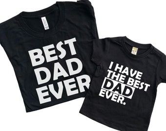 Dad shirt - Dad and me shirts - Matching daddy and me - Best daddy ever - I have the best dad ever - Father's day shirts for son and father