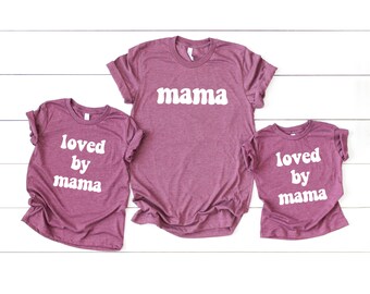 Loved by mama -  Matching Tees for Mother's Day - Gift for Mother's Day - Matching t-shirts for kids and mama - mother and son shirts