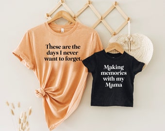 These are the days, mommy and me shirts, making memories with my mama, Matching shirts for mama and baby, These are the good old days