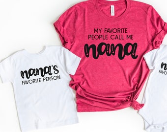 My favorite people call me Nana - Nana's favorite person - Nana tshirt for Mother's day gift - Matching Nana & Granddaughter grandson