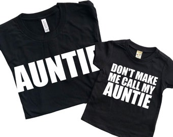 Matching baby with aunt - Aunt and niece - Nephew and aunt - Don't make me call my auntie - Aunt shirt - Aunt and niece matching - nephew t