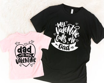 My valentine calls me dad - Daddy's girl valentine - Daddy and me valentine shirts - First Valentine is my daddy - Dad and me for life