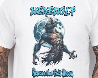 Beware The Full Moon Werewolf Horror T Shirt, Gothic Wolf Graphic Tee, Spooky Monster Top, Halloween Apparel, Horror Fan Birthday Gift