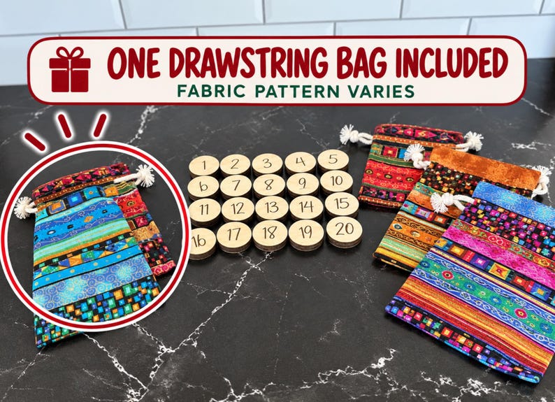 May include: A set of twenty round wooden tokens numbered one through twenty, accompanied by a colorful fabric drawstring bag. The text ONE DRAWSTRING BAG INCLUDED FABRIC PATTERN VARIES is displayed at the top of the image.