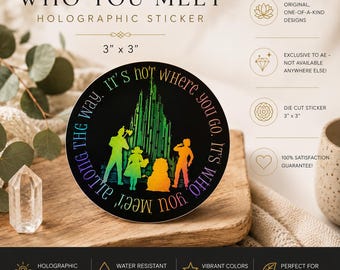 Wizard of Oz Holographic Sticker - Who You Meet Laptop Decal