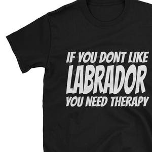 Humorous T-Shirt for Labrador Owner - A Labrador Lover Shirt