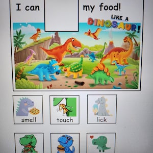 May include: A colorful illustration of dinosaurs in a jungle setting. The text "I can my food! Like a DINOSAUR!" is at the top of the image. Below the image are six colorful squares with pictures of dinosaurs and the words "smell", "touch", "lick", "bite", "chew", and "kiss" written below each square.