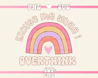 Excuse Me While I Overthink SVG|PNG, Cute Quote Design For Keychains, T-Shirts, and Stickers - Personal & Commercial Use Digital Download