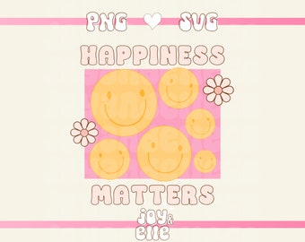 Happiness Matters SVG|PNG, Cute Positive Quote Design For Keychains, T-Shirts and Stickers - Personal & Commercial Use Digital Download