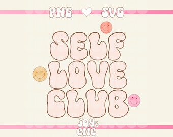 Self Love Club SVG|PNG, Cute Positive Quote Design For Keychains, T-Shirts and Stickers - Personal & Commercial Use Digital Download