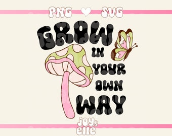 Grow In Your Own Way SVG|PNG, Cute Trendy Quote Design For Keychains, T-Shirts, and Stickers - Personal & Commercial Use Digital Download