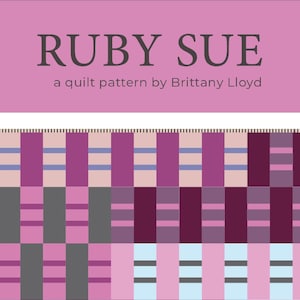May include: A quilt pattern titled "RUBY SUE" by Brittany Lloyd. The design features a geometric pattern in shades of purple, pink, gray, and blue. The pattern is suitable for placemats, wall hangings, baby quilts, crib throws, large throws, twin, queen, and king-size quilts.