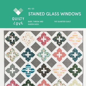 Quilt Pattern/Stained Glass Windows/Emily Dennis/Quilty Love/Baby, Throw, Queen Sizes/FQ Friendly/Beginner Friendly/Paper Pattern