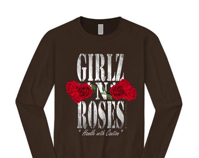Women's long sleeve Humor/Funny Retro/Rock Band tee "Girlz-N-Roses, Handle with Caution" graphic (size Sm-4X)