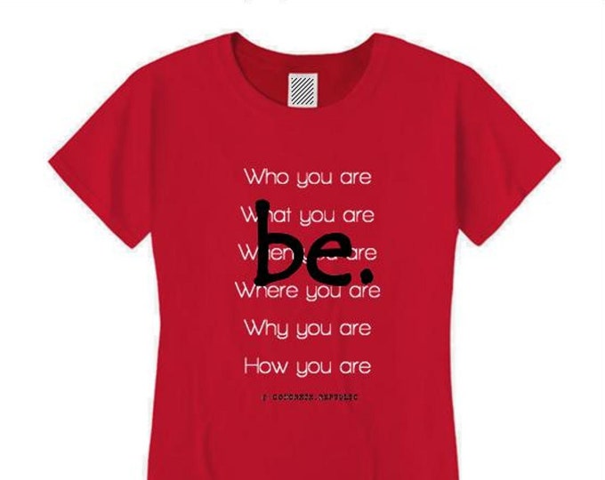 Women's inspirational Tshirt "Be" graphic-Inspirational, motivational (size Sm-4X)