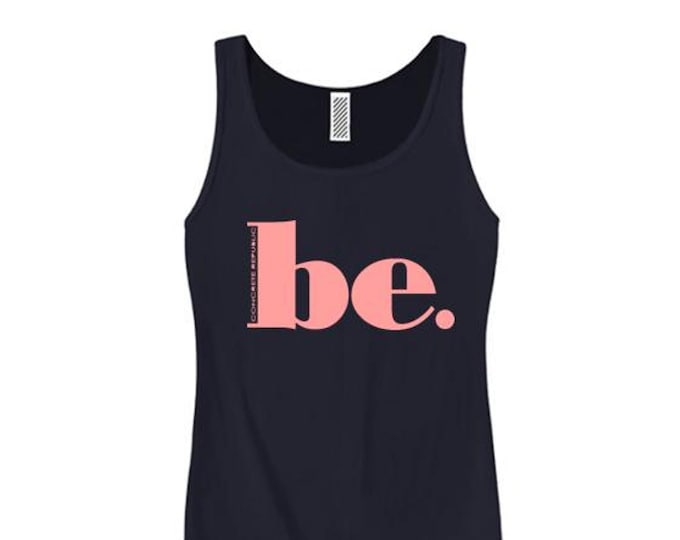 Womens "BE" inspirational graphic tank tops (sizes Sm-3X)