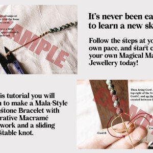 May include: A step-by-step tutorial on how to make a Mala-style gemstone bracelet with macrame knotwork and a sliding adjustable knot. The tutorial includes instructions on how to trim the ends of the cords and how to create a tassel.
