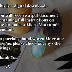 May include: A digital download for a Micro-Macrame Pendant. The image shows a close-up of a turquoise pendant with gold accents, a spool of thread, and a pair of scissors. The text on the image reads: "This is a digital download - You will receive a .pdf document containing full instructions on how to make a Micro-Macrame Pendant. To purchase hand-woven Macrame designs, please check out my other listings. Thank You! XX"