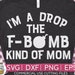 I'm A Drop The F-Bomb Kind Of Mom svg eps dxf png Files | Etsy