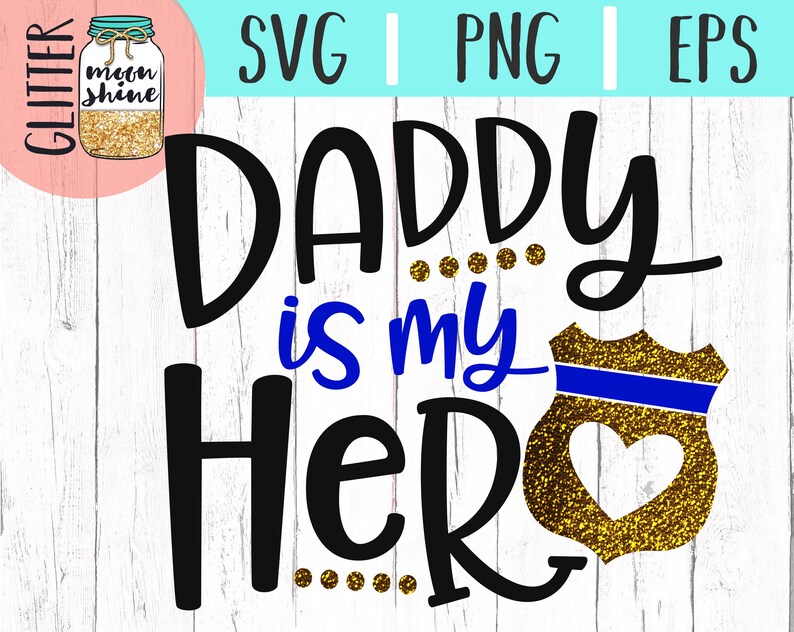 Download Daddy Is My Hero Police Officer svg eps png Files for ...