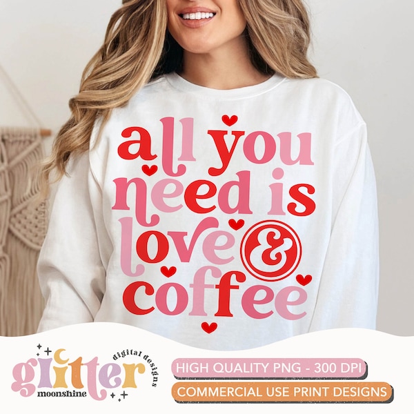 All You Need Is Love & Coffee Retro PNG Print File for Sublimation Or Print, Funny, Valentine's Day, Valentine, Funny Valentines, Love