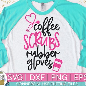 Coffee Scrubs & Rubber Gloves Nurse svg eps dxf png Files for Cutting Machines Cameo Cricut, CNA, RN, Nursing School, Sublimation Design