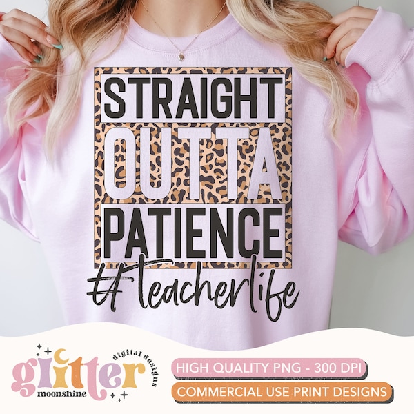 Straight Outta Patience Teacher Leopard PNG Print File for Sublimation Or Print, Retro Sublimation, Teacher, Be Kind, Teaching, School